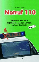 Notruf 110, Band 3, Unglaubliche aber wahre Begebenheiten, humorige Anekdoten aus dem Polizeialltag-0