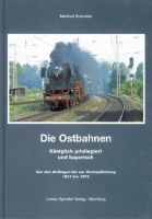 Die Ostbahnen. Königlich privilegiert und bayerisch. Von den Anfängen bis zur Verstaatlichung 1851 bis 1875-0