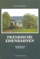 Fränkische Eisenbahnen. Geschichte und Impressionen-0