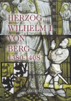 Herzog Wilhelm I. von Berg 1380-1408. Bergische Forschungen XXIX-0