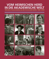 Vom heimischen Herd in die akademische Welt. 100 Jahre Frauenstudium an der Universität Gießen 1908-2008.-0