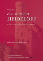 Carl Alexander Heideloff und sein romantisches Architekturprogramm. Monographie und Werkkatalog. (= Schriftenreihe des Stadtarchivs Nürnberg: Nürnberger Werkstücke zur Stadt- und Landesgeschichte, Band 67)-0