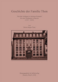 Geschichte der Familie Thon in Sachsen-Eisenach bis zum Neubeginn in Bayern (1535-2005)-0