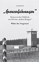 "Grenzerfahrungen". Reisen in den Ostblock zur Zeit des "kalten Krieges". Wider das Vergessen!-0