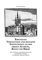 Kirchliche Verhältnisse und religiöse Institutionen an der oberen Altmühl, Rezat und Bibert. Klöster, Pfarreien und jüdische Gemeinden im Altlandkreis Ansbach im Mittelalter und in der Neuzeit (= Mittelfränkische Studien, Band 20)-0