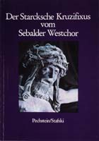 Der Starcksche Kruzifixus vom Sebalder Westchor. Klaus Pechstein, Der große Messingkruzifixus von St. Sebald aus der ersten Hälfte des 16. Jahrhunderts. Heinz Stafski, der Messingkruzifixus von St. Sebald - kein Werk des Veit Stoß.-0