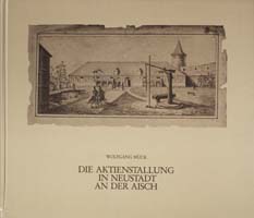 Die Aktienstallung in Neustadt an der Aisch. Ein Beitrag zur Wirtschafts- und Sozialgeschichte einer Königlich Bayerischen Garnison im 19. Jahrhundert, (= Beiträge zur Heimatgeschichte, Band II).-0