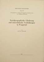 Die sozialgeographische Gliederung und innerstädtische Verflechtung in Wuppertal, (= Quellen und Darstellungen zur bergischen Geschichte, Kunst und Literatur, Band 11)-0