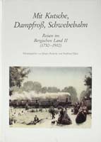 Reisen im Bergischen Land II: Mit Kutsche, Dampfroß, Schwebebahn (1750-1910). (= Quellen und Darstellungen zur bergischen Geschichte, Kunst und Literatur, Band 19)-0