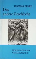 Das andere Geschlecht. Morphologie der Gesellschaft, Band III-0