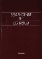 Bedrängende Zeit - Der Irrtum. Eindrücke und Erkenntnisse eines einfachen Menschen vom Kindesalter bis zur heutigen Zeit-0