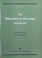 Von Bassermann zu Stresemann. Die Sitzungen des national-liberalen Zentralvorstandes 1912-1917, (= Quellen zur Geschichte des Parlamentarismus und der politischen Parteien, Reihe 1, Band 5)-0