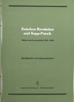 Zwischen Revolution und Kapp-Putsch. Militär und Innenpolitik 1918-1920, (= Quellen zur Geschichte des Parlamentarismus und der politischen Parteien, Reihe 2, Band 2)-0