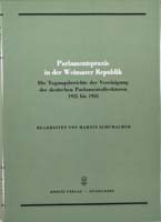 Parlamentspraxis in der Weimarer Republik. Die Tagungsberichte der Vereinigung der deutschen Parlamentsdirektoren 1925 bis 1933, (= Quellen zur Geschichte des Parlamentarismus und der politischen Parteien, Reihe 3, Band 2)-0