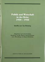 Politik und Wirtschaft in der Krise 1930-1932. Quellen zur Ära Brüning. Eingeleitet v. Gerhard Schulz, bearb. v. Ilse Maurer u. Udo Wengst unter Mitwirkung v. Jürgen Heideking, (= Quellen zur Geschichte des Parlamentarismus und der politischen Parteien, R-0