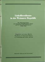 Linksliberalismus in der Weimarer Republik. Die Führungsgremien der Deutschen Demokratischen Partei und der Deutschen Staatspartei 1918-1933. Eingeleitet v. Lothar Albertin, bearb. v. Konstanze Wegner in Verbindung mit Lothar Albertin, (= Quellen zur Gesc-0