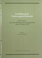 Grundlegung der Verfassungsgerichtsbarkeit. Das Gesetz über das Bundesverfassungsgericht vom 12. März 1951, (= Quellen zur Geschichte des Parlamentarismus und der politischen Parteien, Reihe 4, Band 2)-0