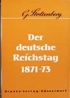 Der Deutsche Reichstag 1871-1873, (= Beiträge zur Geschichte des Parlamentarismus und der politischen Parteien, Band 7)-0