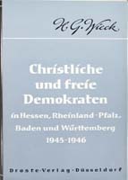 Christliche und Freie Demokraten in Hessen, Rheinland-Pfalz, Baden und Württemberg 1945/46, (= Beiträge zur Geschichte des Parlamentarismus und der politischen Parteien, Band 10)-0