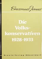 Die Volkskonservativen 1928-1933. Entwicklung, Struktur, Standort und staatspolitische Zielsetzung, (= Beiträge zur Geschichte des Parlamentarismus und der politischen Parteien, Band 30)-0