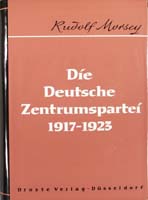 Die Deutsche Zentrumspartei 1917-1923 (= Beiträge zur Geschichte des Parlamentarismus und der politischen Parteien, Band 32)-0