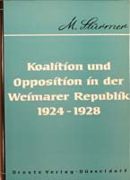 Koalition und Opposition in der Weimarer Republik 1924-1928, (= Beiträge zur Geschichte des Parlamentarismus und der politischen Parteien, Band 36)-0