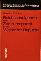 Reichsschulgesetz und Zentrumspartei in der Weimarer Republik, (= Beiträge zur Geschichte des Parlamentarismus und der politischen Parteien, Band 39)-0