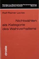 Nichtwählen als Kategorie des Wahlverhaltens. Empirische Untersuchung zur Wahlenthaltung in historischer, politischer und statistischer Sicht, (= Beiträge zur Geschichte des Parlamentarismus und der politischen Parteien, Band 48)-0