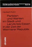 Parteien und Wahlen im Stadt- und Landkreis Essen in der Zeit der Weimarer Republik. Unter besonderer Berücksichtigung des Verhältnisses von Sozialstruktur und politischen Wahlen, (= Beiträge zur Geschichte des Parlamentarismus und der politischen Parteie-0