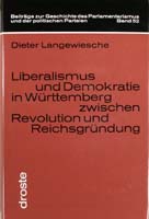 Liberalismus und Demokratie in Württemberg zwischen Revolution und Reichsgründung, (= Beiträge zur Geschichte des Parlamentarismus und der politischen Parteien, Band 52)-0