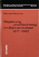 Regierung und Reichstag im Bismarckstaat 1871-1880. Cäsarismus oder Parlamentarismus, (= Beiträge zur Geschichte des Parlamentarismus und der politischen Parteien, Band 54)-0