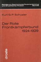 Der Rote Frontkämpferbund 1924-1929. Beiträge zur Geschichte und Organisationsstruktur eines politischen Kampfbundes (= Beiträge zur Geschichte des Parlamentarismus und der politischen Parteien, Band 55)-0