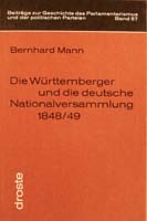 Die Württemberger und die deutsche Nationalversammlung 1848/49, (= Beiträge zur Geschichte des Parlamentarismus und der politischen Parteien, Band 57)-0