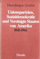 Unionsparteien, Sozialdemokratie und Vereinigte Staaten von Amerika 1945-1966, (= Beiträge zur Geschichte des Parlamentarismus und der politischen Parteien, Band 71)-0