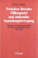 Zwischen liberaler Milieupartei und nationaler Sammlungsbewegung. Gründung, Entwicklung und Struktur der Freien Demokratischen Partei 1945-1949, (= Beiträge zur Geschichte des Parlamentarismus und der politischen Parteien, Band 76)-0