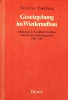 Gesetzgebung im Wiederaufbau: Schulgesetz in Nordrhein-Westfalen und Betriebsverfassungsgesetz. Eine vergleichende Untersuchung zum Einfluß von Parteien, Kirchen und Verbänden in Land und Bund 1945-1952, (= Beiträge zur Geschichte des Parlamentarismus und-0