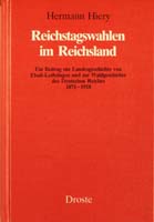 Reichstagswahlen im Reichsland. Ein Beitrag zur Landesgeschichte von Elsaß-Lothringen und zur Wahlgeschichte des Deutschen Reiches 1871-1918, (= Beiträge zur Geschichte des Parlamentarismus und der politischen Parteien, Band 80)-0