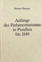 Anfänge des Parlamentarismus in Preußen bis 1848, (= Handbuch der Geschichte des deutschen Parlamentarismus. Herausgegeben von Gerhard A. Ritter)-0