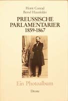 Preußische Parlamentarier. Ein Photoalbum. 1859-1867. Bearb. v. Horst Conrad u. Bernd Haunfelder. Mit einem Vorwort v. Lothar Gall, (= Photodokumente zur Geschichte des Parlamentarismus und der politischen Parteien, Band 1)-0