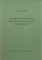 Die nationalpolitische Publizistik Deutschlands von 1866 bis 1871. Eine kritische Bibliographie, (= Bibliographien zur Geschichte des Parlamentarismus und der politischen Parteien, Heft 4)-0