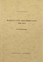 Wahlen und Abstimmungen 1918-1933. Eine Bibliographie zur Statistik und Analyse der politischen Wahlen in der Weimarer Republik, (= Bibliographien zur Geschichte des Parlamentarismus und der politischen Parteien, Heft 7)-0