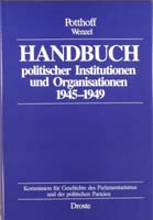 Handbuch politischer Institutionen und Organisationen 1945-1949. Bearb. v. Heinrich Potthoff in Zusammenarbeit mit Rüdiger Wenzel, (= Handbücher zur Geschichte des Parlamentarismus und der politischen Parteien, Band 1)-0