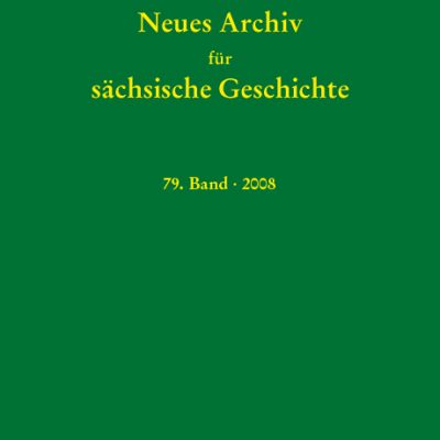 Neues Archiv für sächsische Geschichte, 79. Band, 2008. In Verbindung mit dem Institut für sächsische Geschichte und Volkskunde e.V.-0