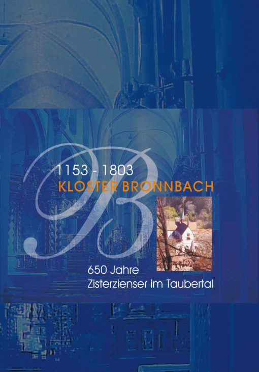 Kloster Bronnbach 1153-1803. 650 Jahre Zisterzienser im Taubertal. 2. Erweiterte Auflage.-0