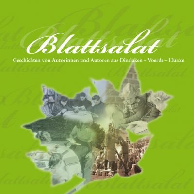 Blattsalat. Autorinnen und Autoren aus Dinslaken - Voerde - Hünxe. Geschichten für Dinslaken als Beitrag zur Kulturhauptstadt RUHR.2010-0