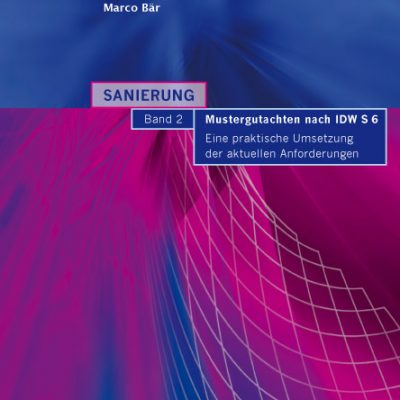 Christof Galuschge - Sanierung. Band 2: Mustergutachten nach IDW S 6. Eine praktische Umsetzung detr aktuellen Anforderungen.