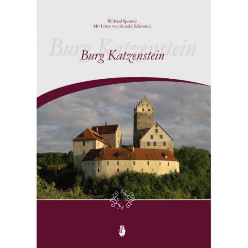 Burg Katzenstein von Wilfried Sponsel mit Fotos von Arnold Schromm
