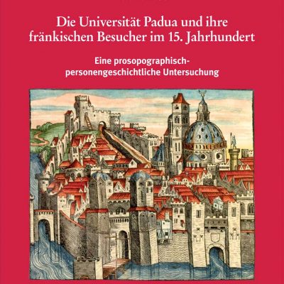 Die Universität Padua und ihre fränkischen Besucher im 15. Jahrhundert. Eine prosopographisch-personengeschichtliche Untersuchung (= Nürnberger Werkstücke zur Stadt- und Landesgeschichte, Band 70)