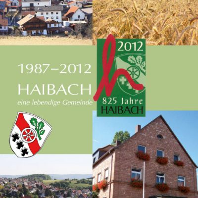 Haibach - eine lebendige Gemeinde. 2012 - 825 Jahre Haibach, Pollnick, Carsten und Silvia Reiling