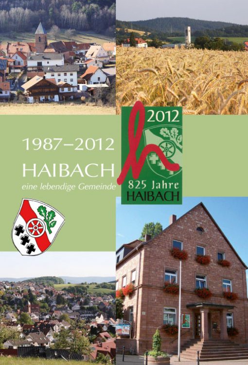 Haibach - eine lebendige Gemeinde. 2012 - 825 Jahre Haibach, Pollnick, Carsten und Silvia Reiling